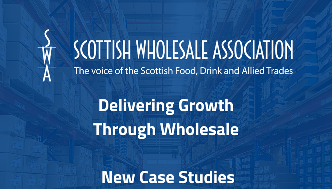 Scottish Wholesale Association Delivering Growth Through Wholesale New Case Studies